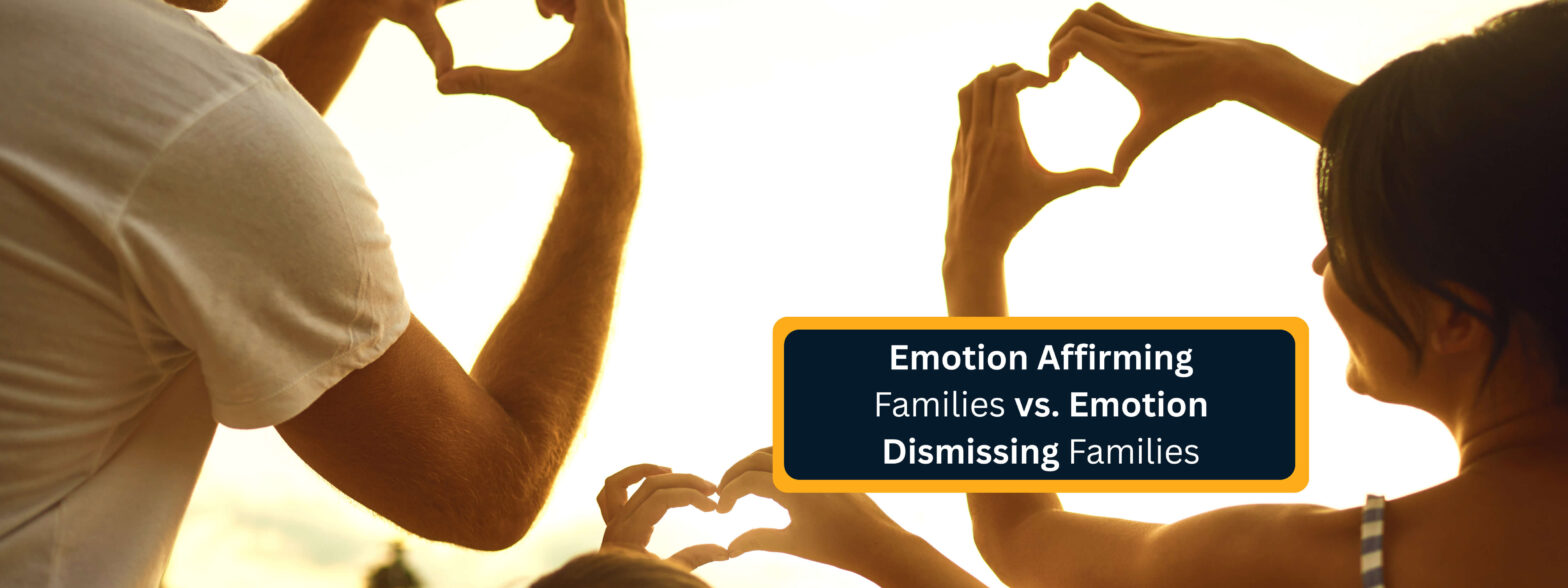 Emotion Affirming Families vs Emotion Dismissing Families