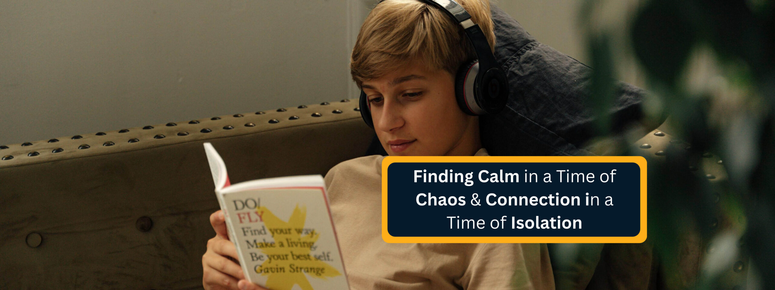 Finding Calm in a Time of Chaos & Connection in a Time of Isolation