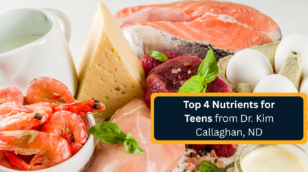 Top 4 Nutrients for Teens from Dr Kim Callaghan ND