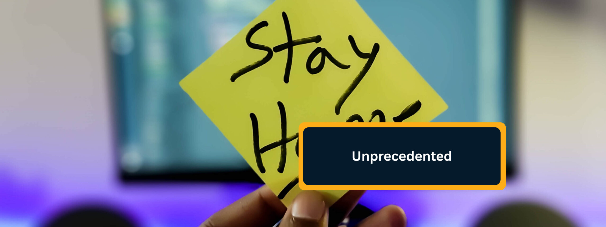 unprecedented Covid 19