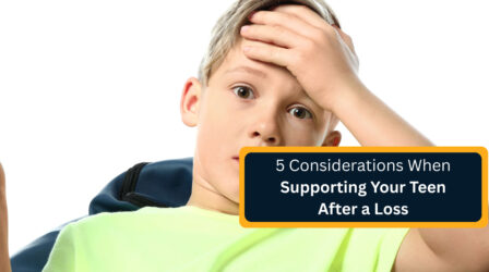 5 Considerations When Supporting Your Teen After a Loss