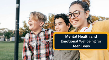 Mental Health and Emotional Wellbeing for Teen Boys
