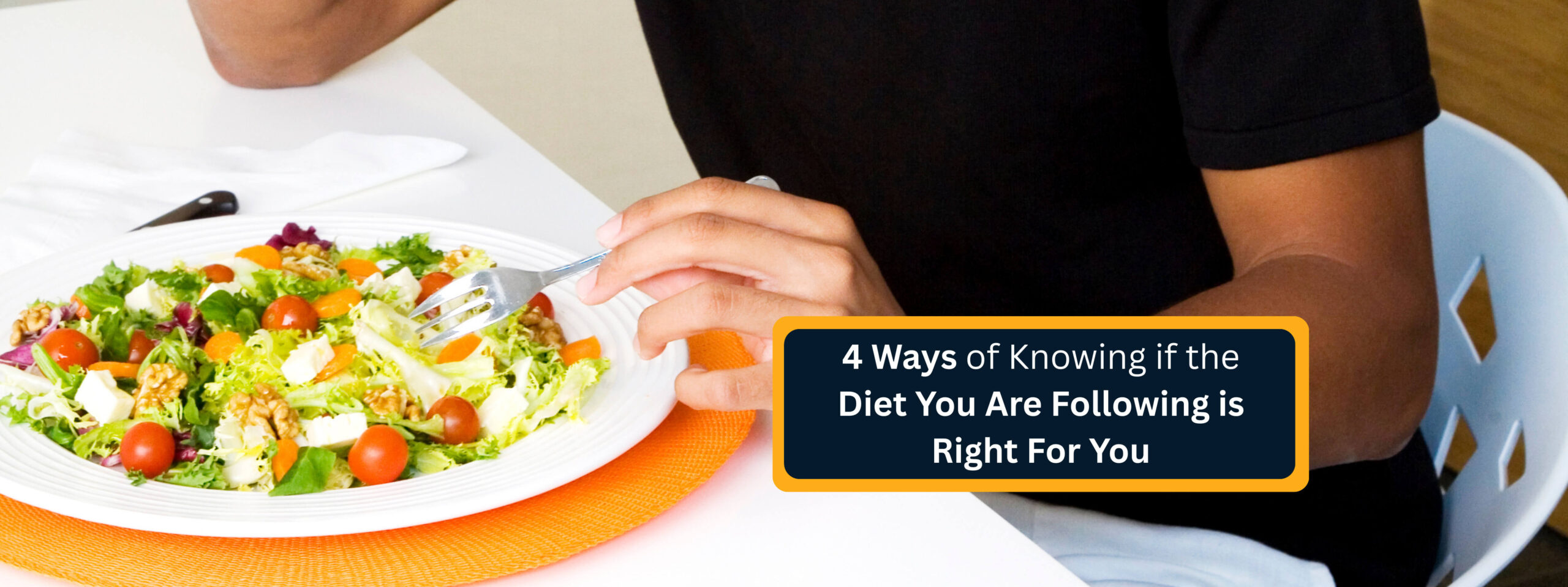 4 Ways of Knowing if the Diet You Are Following is Right For You