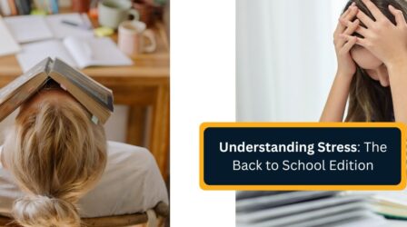 Understanding Stress - The Back to School Edition