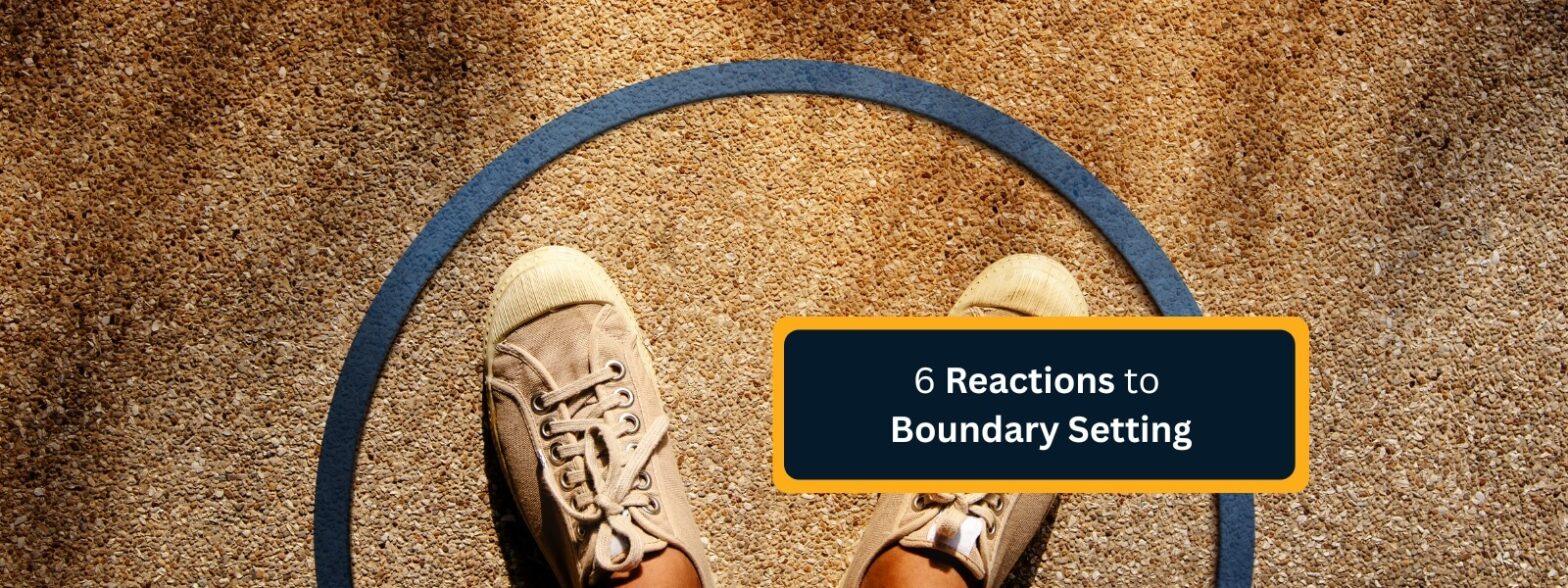 6 Reactions to Boundary Setting
