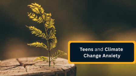 Teens and Climate Change Anxiety