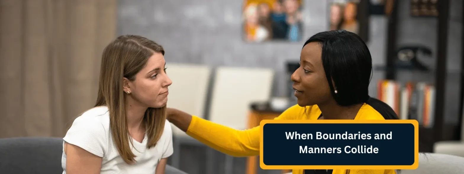 When Boundaries and Manners Collide