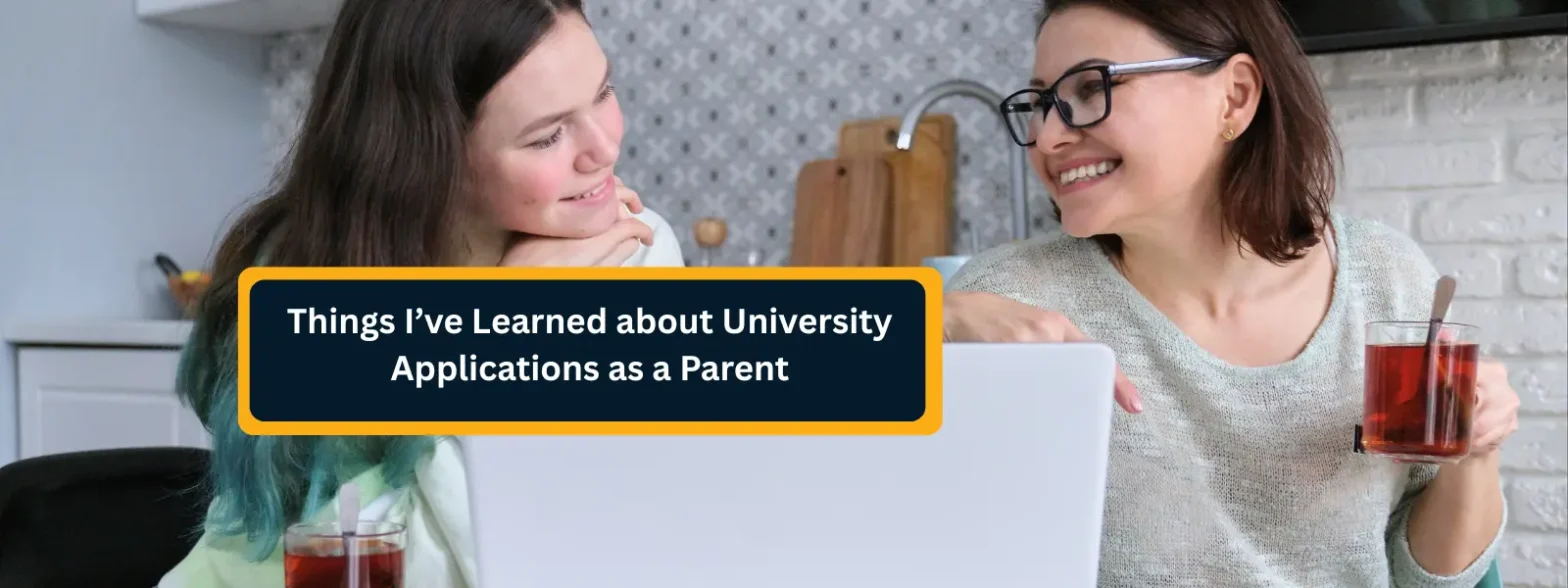 Things I’ve Learned about University Applications as a Parent