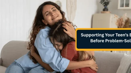 The Power of Validation Supporting Your Teen’s Emotions Before Problem-Solving