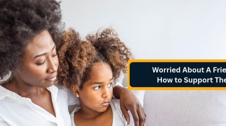 Worried About A Friend